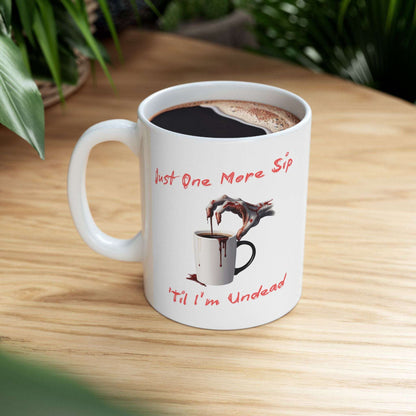 Just One More Sip 'Til I'm Undead Gothic Ceramic Mug