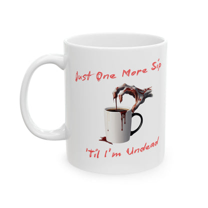Just One More Sip 'Til I'm Undead Gothic Ceramic Mug features a playful design perfect for coffee lovers with a gothic flair.